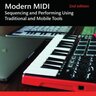 Modern MIDI: Sequencing And Performing Using Traditional And Mobile Tools