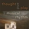 Thought and Play in Musical Rhythm