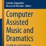 Computer Assisted Music and Dramatics: Possibilities and Challenges